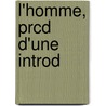 L'Homme, Prcd D'Une Introd door Ernest Hello