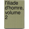 L'Iliade D'Homre, Volume 2 by . Homer