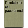 L'Imitation de Jsus-Christ door Onbekend