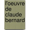 L'Oeuvre de Claude Bernard by Mathias Marie Duval