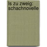 Ls Zu Zweig: Schachnovelle by Stefan Zweig