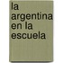 La Argentina En La Escuela