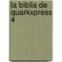La Biblia De Quarkxpress 4