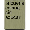 La Buena Cocina Sin Azucar door Patrizia Cuvello