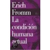 La Condicion Humana Actual door Erich Fromm