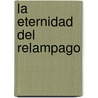 La Eternidad del Relampago by Jorge Bustamante