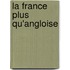 La France Plus Qu'Angloise