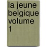 La Jeune Belgique Volume 1 door Onbekend