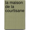 La Maison De La Courtisane door Cscar Wilde