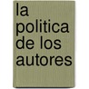 La Politica de Los Autores door Antoine De Baecque