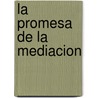 La Promesa de La Mediacion by Robert A. Baruch Bush