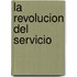 La Revolucion del Servicio