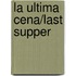 La Ultima Cena/Last Supper