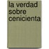 La Verdad Sobre Cenicienta