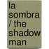 La sombra / The Shadow Man