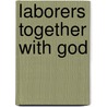 Laborers Together With God door Gordon Calthrop