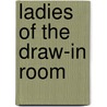 Ladies Of The Draw-In Room door Sue Ellen Frye