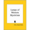 Lamps Of Western Mysticism door Professor Arthur Edward Waite