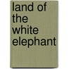 Land of the White Elephant door Frank Vincent