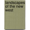 Landscapes Of The New West door Krista Comer