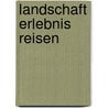 Landschaft Erlebnis Reisen by Stefan Forster
