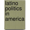 Latino Politics in America door John Garcia