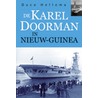 De Karel Doorman in Nieuw-Guinea door D. Hellema