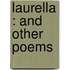 Laurella : And Other Poems