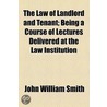 Law Of Landlord And Tenant by John William Smith