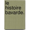Le       Histoire Bavarde. door Onbekend