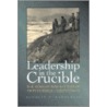 Leadership In The Crucible door Kenneth Earl Hamburger