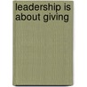 Leadership Is About Giving door Norm Anderson