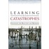 Learning From Catastrophes
