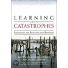Learning From Catastrophes door Michael Useem