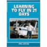 Learning To Fly In 21 Days by Phil Stone