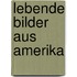 Lebende Bilder Aus Amerika