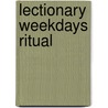Lectionary Weekdays Ritual by Unknown