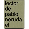 Lector de Pablo Neruda, El by Arturo Marcelo Pascual
