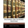 Lectures On School-Keeping door Samuel Read Hall