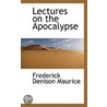 Lectures On The Apocalypse door John Frederick Denison Maurice