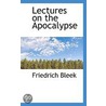 Lectures On The Apocalypse door Friedrich Bleek