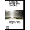 Legends Lyrics And Sonnets door Frances Parker Laughton Mace