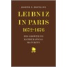 Leibniz in Paris 1672-1676 by Joseph E. Hofmann