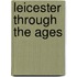 Leicester Through The Ages