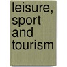 Leisure, Sport And Tourism by Anthony James Veal