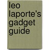 Leo Laporte's Gadget Guide door Michael Müller