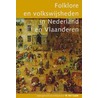 Folklore en volkswijsheden in Nederland en Vlaanderen by K. ter Laan