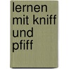 Lernen mit Kniff und Pfiff by Wolfgang Endres