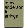 Leroy Anderson for Strings door Onbekend