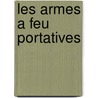 Les Armes A Feu Portatives by Rudolf Schmidt